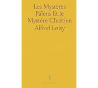 Les Mystères Païens Et le Mystère Chrétien