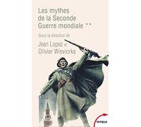 Les mythes de la Seconde Guerre mondiale: Tome 2