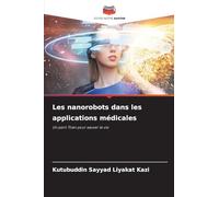 Les nanorobots dans les applications médicales: Un petit Titan pour sauver la vie