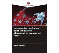 Les nanotechnologies dans l'industrie alimentaire: présent et futur