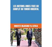 LES NATIONS-UNIES FACE AU CONFLIT DU TIMOR ORIENTAL (Collection ALPHA - OMEGA A et Ω International University Network)