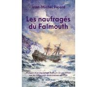 Les naufragés du Falmouth: Histoire d'un équipage malouin en perdition sur les côtes sud-américaines en 1706