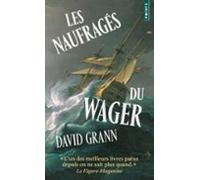 Les Naufragés du Wager: Une histoire de naufrage, de mutinerie et de meurtres (Points)