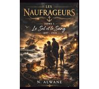 Les Naufrageurs: Tome I - Le Sel et le Sang