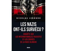Les Nazis ont-ils survécu?: Enquête sur les Internationales fascistes et les croisés de la race blanche
