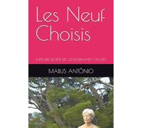 Les Neuf Choisis: L'HISTOIRE SECRÈTE DES GOUVERNANTS CACHÉS