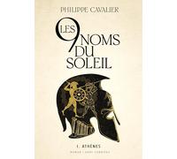Les neuf noms du soleil: Athènes (La bibliothèque Philippe Caval, 1)