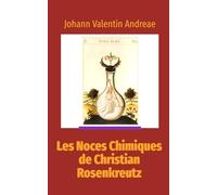 Les Noces chimiques de Christian Rosenkreutz: Nouvelle traduction inédite et actualisée