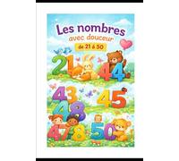 Les nombre avec douceur: de 21 à 50,j apprends à compter pas à pas