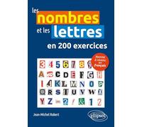 Les nombres et les lettres en 200 exercices: Remise à niveau en français