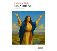 Les Nombres: La Sainte Bible : L'Ancien Testament - Le Pentateuque (Livre IV)