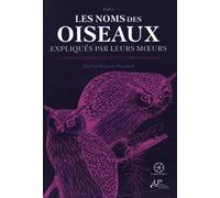 Les noms des oiseaux expliqués par leurs moeurs ou Essais étymologiques sur l'ornithologie: Tome 1