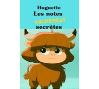 Les notes vachement secrètes d'Huguette: Carnet de notes ligné 110 pages | Cahier original avec vache Highland kawaii (Les amis de Valentine)