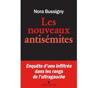 Les nouveaux antisémites: Enquête d'une infiltrée dans les rangs de l'ultra-gauche