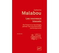 Les nouveaux blessés: De Freud à la neurologie, penser les traumatismes contemporains
