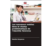 Les nouveaux médias dans le champ problématique de l'identité féminine