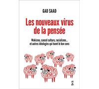 Les nouveaux virus de la pensée: Wokisme, cancel culture, racialisme... et autres idéologies qui tuent le bon sens
