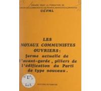 Les Noyaux Communistes Ouvriers : Forme Actuelle De Lavant-garde Pilie