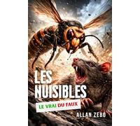 LES NUISIBLES : LE VRAI DU FAUX
