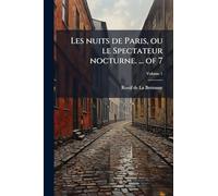 Les nuits de Paris, ou le Spectateur nocturne. ... of 7