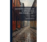 Les nuits de Paris, ou le Spectateur nocturne. ... of 7