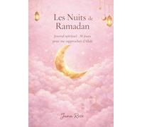 Les Nuits de Ramadan: Journal spirituel - 30 jours pour me rapprocher d’Allah