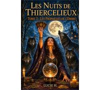 Les Nuits de Thiercelieux: Tome 3: Les Prophéties des Ombres