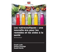 Les nutraceutiques: une nouvelle ère pour les remèdes et les aides à la santé