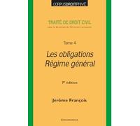 Les obligations - Régime général - 7e éd.: Traité de droit civil - Tome 4