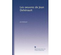 Les oeuvres de Jean Dehénault