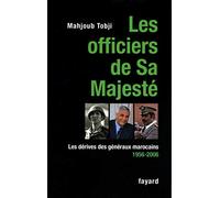 Les officiers de Sa Majesté: Les dérives des généraux marocains: Les dérives des généraux marocains 1956-2006
