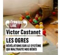 Les Ogres. Révélations Sur Le Système Qui Maltraite Nos Bébés