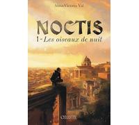 Les oiseaux de nuit: Noctis tome 1