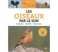 Les Oiseaux par le son: Enregistrer, Identifier, Comprendre