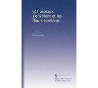 Les oiseaux s'envolent et les fleurs tombent
