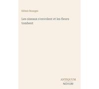 Les oiseaux s'envolent et les fleurs tombent