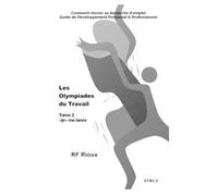 Les Olympiades du travail: Tome 2 «Je» me lance (Trilogie Les Olympiades du travail)