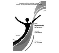 Les Olympiades du Travail: Tome 3 «J'ai» gagné (Trilogie Les Olympiades du travail)