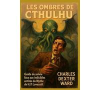 LES OMBRES DE CTHULHU: Un guide pour reconnaître, éviter et survivre aux créatures d’H.P. LOVECRAFT