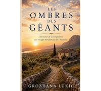 LES OMBRES DE GÉANTS Des ruines de la Yougoslavie aux rivages méridionaux de l'Australie