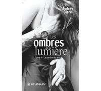 Les ombres de la lumière: Tome II : Le parfum du jour