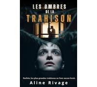 Les Ombres De la Trahison: Parfois, les plus grandes trahisons ne font aucun bruit.