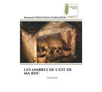 LES OMBRES DE L'EST DE MA RDC: ROMAN