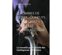 Les ombres de l'Éther : Conflits et Diplomatie dans l'Ère Interplanétaire: La nouvelle guerre froide des intelligences artificielles