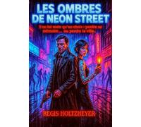 LES OMBRES DE NEON STREET: Il ne lui reste qu’un choix : perdre sa mémoire… ou perdre la ville.