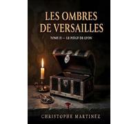 Les Ombres de Versailles: Tome II - Le Piège de Lyon