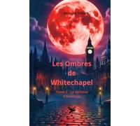 Les Ombres de Whitechapel - Tome 2 - La défense d'Alekhine: Un imitateur de l’Éventreur replonge Londres dans la terreur, 138 ans plus tard