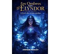Les Ombres d'Elyndor: L'éveil des éclats perdus