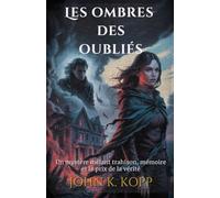 Les ombres des oubliés: Un mystère mêlant trahison, mémoire et le prix de la vérité