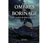 Les Ombres du Borinage: Les cendres de Marcinelle